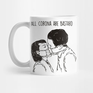 ALL CORONA ARE BASTARD T-shirt Mug